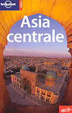 guida turistica Asia Centrale - Kazakistan / Kazakhstan, Uzbekistan, Kirghizistan, Tagikistan, Afghanistan, Turkmenistan