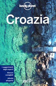 guida turistica Croazia - Istria, Pula, Quarnaro, Rijeka, Dalmazia, Cres, Krk, Rab, Pag, Zara/Zadar, Spalato/Split, Vis, Hvar, Dubrovnik, Zagabria, Slavonia, Zagorje - guida pratica per organizzare un viaggio perfetto - nuova edizione