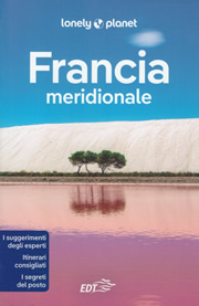 guida turistica Francia meridionale - con Lione e Valle del Rodano, Limousin, Dordogne, Lot, Massiccio Centrale, Paesi Baschi francesi, Costa atlantica, Pirenei, Tolosa, Languedoc-Roussillon, Provenza, Monaco e Costa Azzurra, Corsica - edizione Luglio 2022