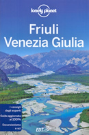 guida turistica Friuli Venezia Giulia - con Pordenone, i Magredi e le Valli, Udine, mare e laguna, Cividale del Friuli, Valli del Natisone, Gorizia, il Collio, l'Isonzo, Trieste, il Carso