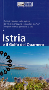 guida Istria e il Golfo del Quarnero con escursioni, itinerari, mezzi di trasporto, curiosità, spiagge, luoghi panoramici consigli per un viaggio perfetto