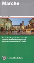 guida Marche con l' Appennino e Adriatico, Montefeltro, il Cònero, Ancona, Pesaro, Urbino, Fabriano Camerino, Macerata, Fermano Piceno