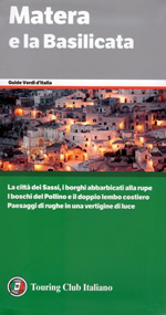 guida turistica Matera e la Basilicata - con Potenza, Matera, la Città dei Sassi, Melfi, Venosa, La Valle dell'Agri e Pollino, Maratea, il Vulture, le coste tirrenica e jonica