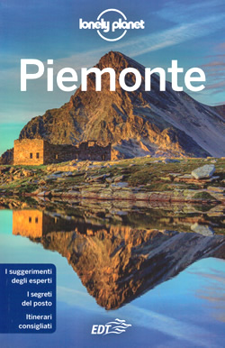 guida Piemonte Torino, Cuneo, Saluzzo, le valli, Langhe, Roero, Asti, Alessandria, Monferrato, Lago Maggiore, d'Orta, Canavese, Gran Paradiso, Valli di Lanzo, Val Susa, Chisone, Pellice, Germanasca 2021