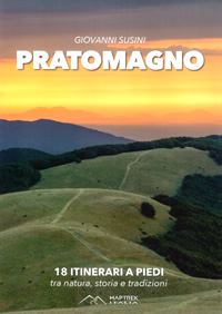 guida Pratomagno 18 itinerari a piedi tra natura, storia e tradizioni illustrata con tempi di percorrenza, altimetrie, dislivelli, segnaletica mappe ogni escursione 2022