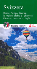 guida Svizzera Berna, Zurigo, Basilea, Losanna, Ginevra, Canton Ticino, Lugano, Lucerna e tutte le