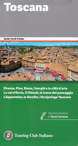 guida Toscana con Firenze, la Versilia, Arcipelago, Garfagnana, Maremma, Mugello, Chianti, Casentino, Apuane, Valdarno 2023